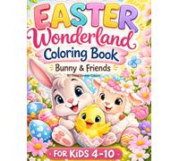 Easter Wonderland Coloring Book: Bunny & Friends: Bunny & Friends | Coloring Book for Kids Boys & Girls | Preschool Kindergarten Activities | Easy & Cute Design for Toddlers