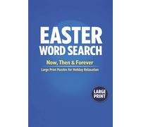 EASTER WORD SEARCH: Now, Then & Forever - Large Print Word Search Puzzles for Holiday Relaxation (Easter Word Search Collection)