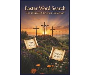 Easter Word Search: The Ultimate Christian Collection | 60+ Themed Puzzles Celebrating Faith, Tradition, and the Joy of the Season | Perfect for Adults, Seniors & Church Groups
