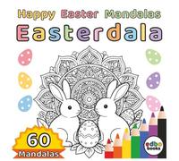 Easterdala - Happy Easter Mandalas Coloring Book: 60 Unique Easter & Spring Inspired Mandala Designs for Relaxation and Joy | Mindfulness | Stress relief | Easter Celebration
