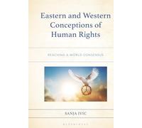 Eastern and Western Conceptions of Human Rights: Reaching a World Consensus (Studies in Comparative Philosophy and Religion)