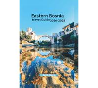 Eastern Bosnia Travel Guide 2026-2028: Drina River Region, Mountain Roads, Food Culture & Safety Essentials.