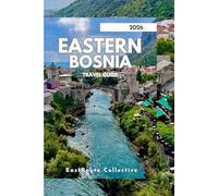 EASTERN BOSNIA TRAVEL GUIDE 2026: Discover Quiet Towns, Wild Landscapes & Local Traditions