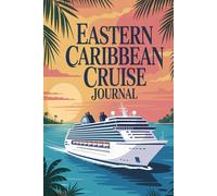 Eastern Caribbean Cruise Journal: A Travel Keepsake for Island Adventures, Port Memories & Tropical Moments