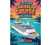 Eastern Caribbean Cruise Journal for Teens: Travel Diary for Teenage Girls and Boys with Daily Prompts for San Juan, St. Thomas, St. Maarten and Nassau