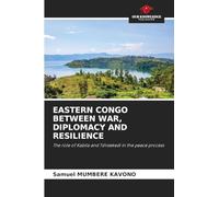 Eastern Congo Between War, Diplomacy and Resilience: The role of Kabila and Tshisekedi in the peace process