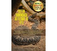 EASTERN DIAMONDBACK RATTLESNAKE AS PETS: The Complete Guide to Safe, Ethical, and Responsible Eastern Diamondback Rattlesnake Ownership: Expert ... Care for Serious Reptile Enthusiasts