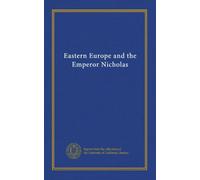 Eastern Europe and the Emperor Nicholas