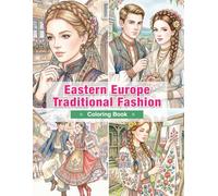 Eastern Europe Traditional Fashion Coloring Book for Adults: Traditional Clothing from Poland, Hungary, Romania, Czechia, and Croatia | Rich Embroidery and Folk Traditions (World Traditional Fashion)