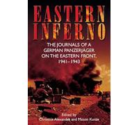 Eastern Inferno: The Journals of a German PanzerjäGer on the Eastern Front, 1941-1943
