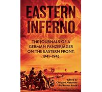 Eastern Inferno: The Journals of a German Panzerjager on the Eastern Front 1941-43
