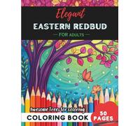 Eastern Redbud Coloring Book for Adults: 50 pages of soothing Eastern Redbud spring blossoms