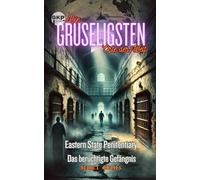 Eastern State Penitentiary - Das berüchtigte Gefängnis (GKP Die gruseligsten Orte der Welt - Serie 1)