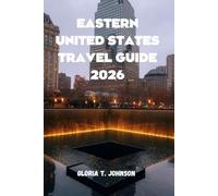 EASTERN UNITED STATES TRAVEL GUIDE 2026: Your Ultimate Roadmap to Explore the Heart of America (Glorious Travellers)