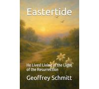 Eastertide: He Lives! Living in the Light of the Resurrection