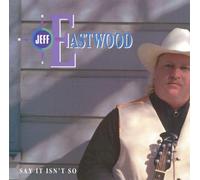 Eastwood, Jeff - Say It Isn't So