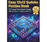 Easy 12x12 Sudoku Puzzles Book,: 100 Large Print Classic Puzzles with Numbers 1-9 and Letters A-C | Relaxing & Challenging Large Print Sudoku | Perfect Gift for Puzzle Lovers, Puzzles, Sudoku