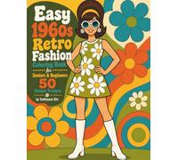 Easy 1960s Retro Fashion Coloring Book for Seniors & Beginners: 50 Unique Designs of Groovy Styles, Vintage Outfits, and Nostalgic Trends