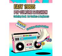 Easy 1980s Pop Culture & Fashion Coloring Book for Seniors & Beginners: 50 Unique Simple Designs of Nostalgic Retro Fashion, Boomboxes, and Arcade Memories for Stress Relief and Adult Relaxation