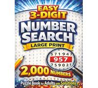 Easy 3 Digit Number Search: Large Print Puzzle Book for Adults and Seniors with 2000 Hidden Numbers to Find and Solutions Included (Number Search Series)