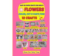 Easy 3D Paper Crafts for Kids 3+ Flowers Color, Cut & Paste Fun!