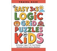 Easy 3x3 Logic Grid Puzzles for Kids Travel Size: 25 Puzzles • Ages 7-10 • Fun Themes (Animals, School, Sports, Weather)