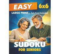 Easy 6x6 Sudoku for Seniors: Large Print Gentle Beginner-Friendly Puzzles Designed for Calm, Relaxed Solving with Solutions Included (Easy Does It Sudoku)