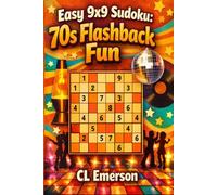 Easy 9x9 Sudoku: 70s Flashback Fun: 100 Large-print Easy 9×9 Sudoku paired with fun 1970s nostalgia facts for a relaxing, confidence-boosting puzzle ... a 6x9 size book. (Nostalgic Sudoku Puzzles.)