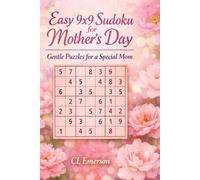 Easy 9x9 Sudoku for Mother’s Day: Gentle Puzzles for a Special Mom: 100 Easy large-print 9x9 Sudoku puzzles designed for Mother’s Day comfort, giving ... with clear, bold numbers. Great gift for Mom!