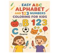Easy ABC Alphabet and 123 Numbers Coloring for Kids: A Fun and Educational Coloring Book for Children to Learn the Alphabet A-Z and Numbers 1-10 with Cute Illustrations Age 3-7