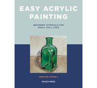 Easy Acrylic Painting: Beginner Tutorials for Small Still Lifes