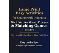 Easy Activities for Seniors with Dementia: Book Two: Nostalgic Word Searches, Memory Prompts & Matching Games - Over 100 Gentle, Stress-Free Activities in Extra-Large Print, with Caregiver Tips