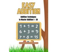 Easy Addition: Addition Techniques for Preschool - Kindergarten to Master Addition 1 - 20