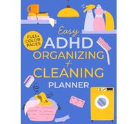 Easy ADHD Organizing & Cleaning Planner: Daily Routines and Easy Cleaning Steps for a More Organized Home