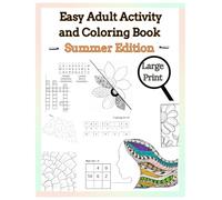 Easy Adult Activity and Coloring Book - Summer Edition: Easy Large Print Puzzles, Activities, and Coloring Pages for Adults of All Ages