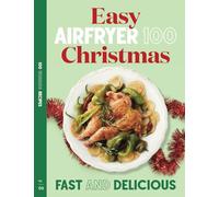 Easy Air Fryer Christmas: Fast and Delicious (AIRFRYER 100)
