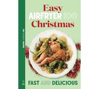 Easy Air Fryer Christmas: Fast and Delicious (AIRFRYER 100)