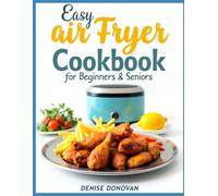 Easy Air Fryer Cookbook for Beginner's and Seniors