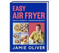 Easy Air Fryer: Geniale Rezepte - Maximaler Genuss mit Ihrer Heißluftfritteuse