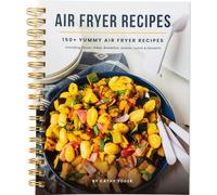 Easy Air Fryer Recipe Book: Best Airfryer Cookbook Recipes for Beginners to Advanced, 150+ Delicious, Healthy, and Effortless Meals with Pictures