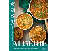 Easy Algérie : bases et recettes incontournables: Les meilleures recettes de mon pays