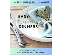 Easy Allergy Friendly Dinners: No gluten, dairy, egg, soy, nuts, peanuts, fish, or sesame