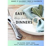 Easy Allergy Friendly Dinners: No gluten, dairy, egg, soy, nuts, peanuts, fish, or sesame