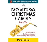 Easy Alto Sax Christmas Carols - Book Two: Another twenty traditional Christmas carols and hymns for easy alto saxophone (easy alto sax series)