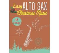Easy Alto Sax Christmas Music: 38 Christmas Songs for Alto Sax Solo