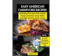 Easy American Carnivore Recipes Cookbook: Including One-pan meat recipes, Classic American meat dishes and High-protein steak recipes