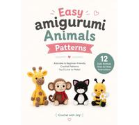 Easy Amigurumi Animals Patterns: +10 Cute Creatures to Crochet for Beginners & Craft Lovers Step-by-Step Plushie Designs Including Cats, Bunnies, Bears, and More