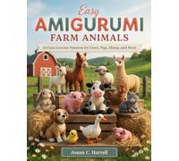 Easy Amigurumi Farm Animals: 20 Cute Crochet Patterns for Cows, Pigs, Sheep, and More