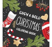Easy and Bold Christmas Coloring Book for Seniors: Large Print Festive Designs for Adults, and Beginners to Color with Ease for Relaxation and Joy