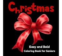 Easy and Bold Christmas Coloring Book for Seniors: Stocking Stuffers Simple Holiday Illustrations with Thick Lines and Big Spaces, Adults, and Beginners to Color with Ease
